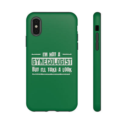 I'm Not A Gynecologist But I'll Take A Look Phone Case