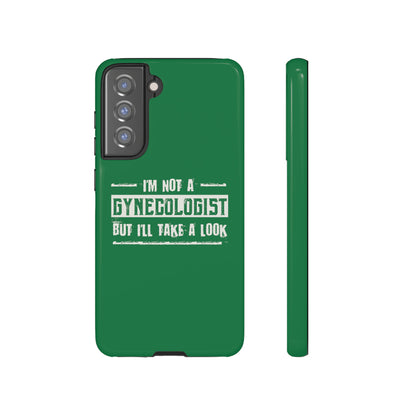 I'm Not A Gynecologist But I'll Take A Look Phone Case