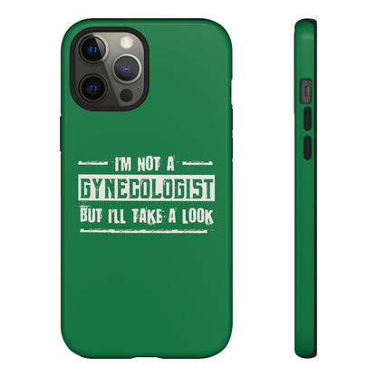 I'm Not A Gynecologist But I'll Take A Look Phone Case