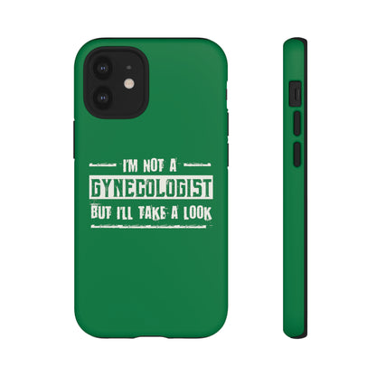 I'm Not A Gynecologist But I'll Take A Look Phone Case