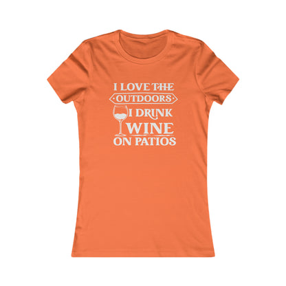 I Love The Outdoors - I Drink Wine On Patios Women's Favorite Tee