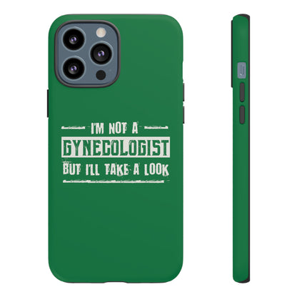 I'm Not A Gynecologist But I'll Take A Look Phone Case