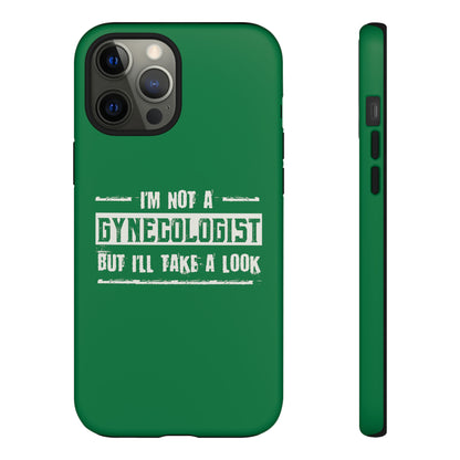 I'm Not A Gynecologist But I'll Take A Look Phone Case