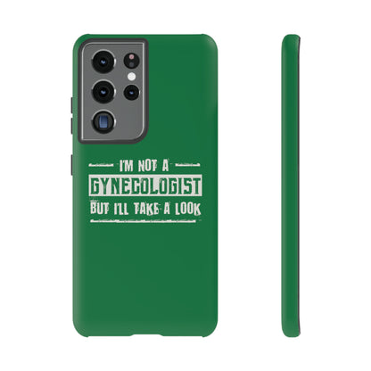 I'm Not A Gynecologist But I'll Take A Look Phone Case