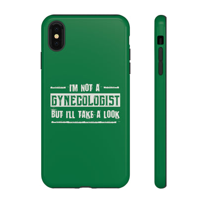 I'm Not A Gynecologist But I'll Take A Look Phone Case