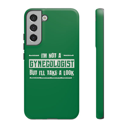 I'm Not A Gynecologist But I'll Take A Look Phone Case