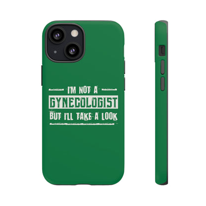 I'm Not A Gynecologist But I'll Take A Look Phone Case