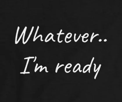 Whatever..I'm Ready - Inspiring Shirt for Men