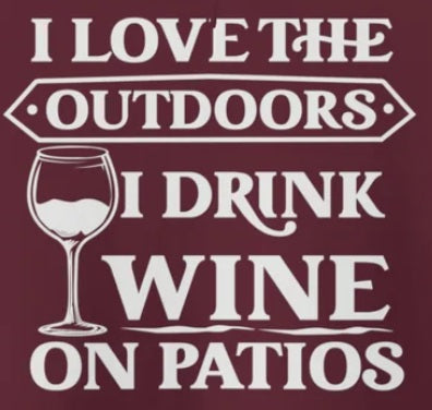 I Love The Outdoors - I Drink Wine On Patios Women's Favorite Tee