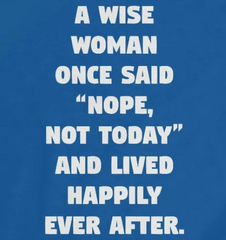 A Wise Woman Once Said 'Nope, Not Today' and Lived Happily Ever After Women's Softstyle Tee