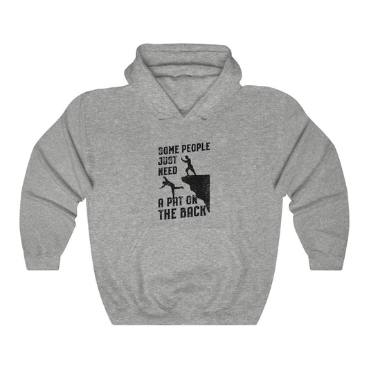 Some People Just Need a Pat on the Back Hooded Sweatshirt