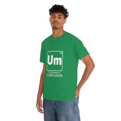 Um - The Element of Confusion Heavy Cotton Tee