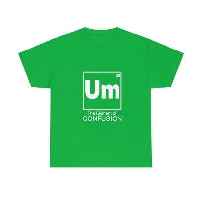 Um - The Element of Confusion Heavy Cotton Tee