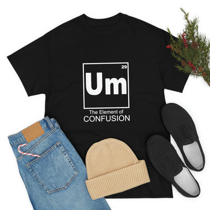 Um - The Element of Confusion Heavy Cotton Tee