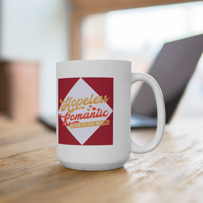 Hopeless Romantic Seeks Filthy Whore - Funny Coffee Mug