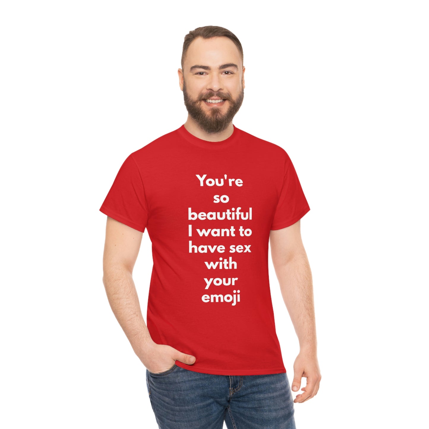 You're So Beautiful I Want to Have Sex With Your Emoji Heavy Cotton Tee