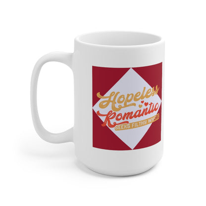 Hopeless Romantic Seeks Filthy Whore - Funny Coffee Mug