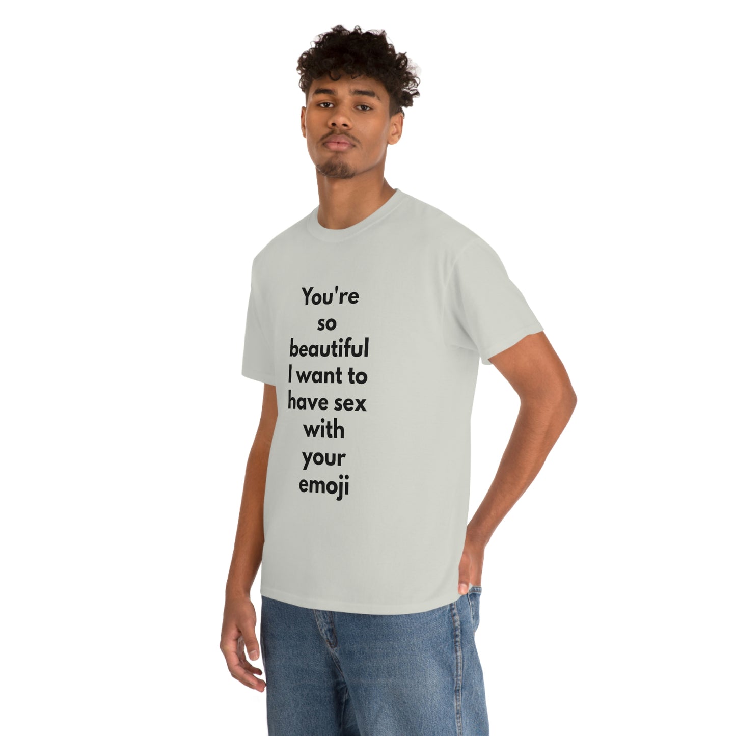 You're So Beautiful I Want to Have Sex With Your Emoji Heavy Cotton Tee