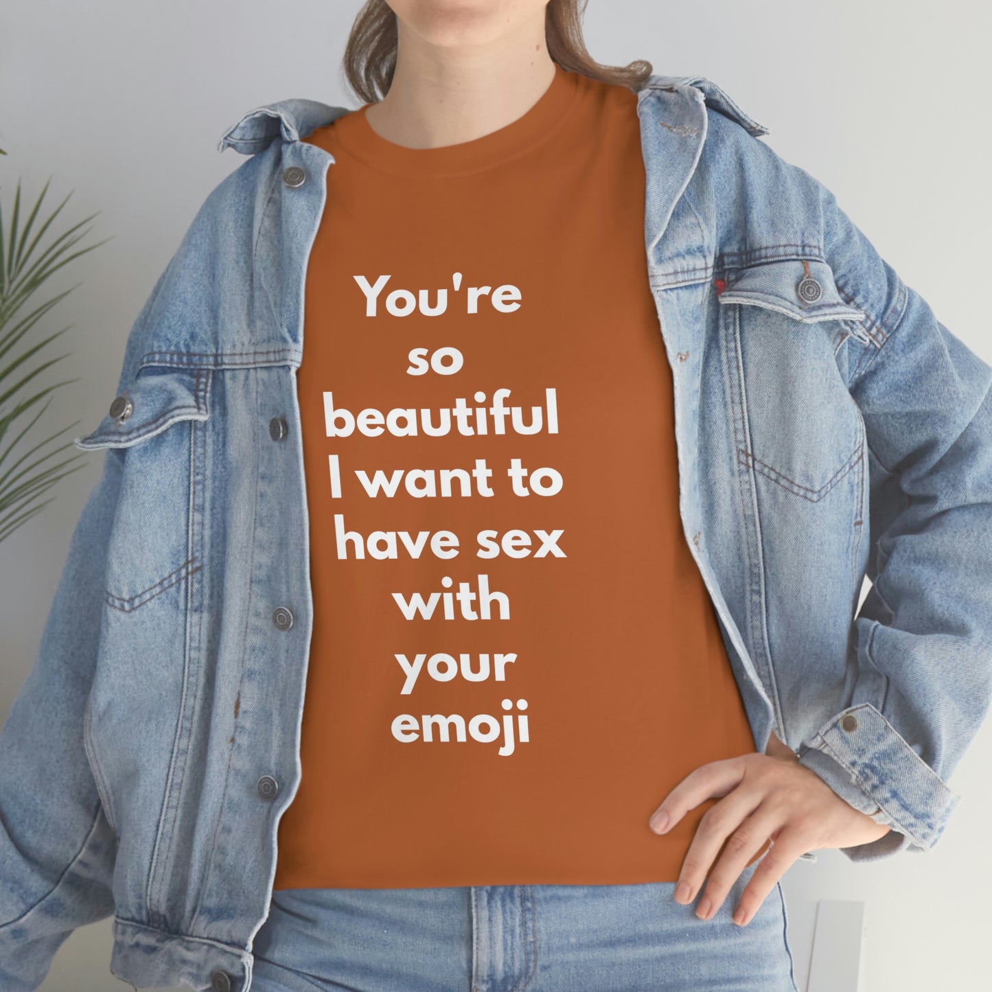 You're So Beautiful I Want to Have Sex With Your Emoji Heavy Cotton Tee