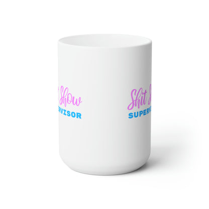 Shit Show Supervisor - Funny Coffee Mug for Work or Home