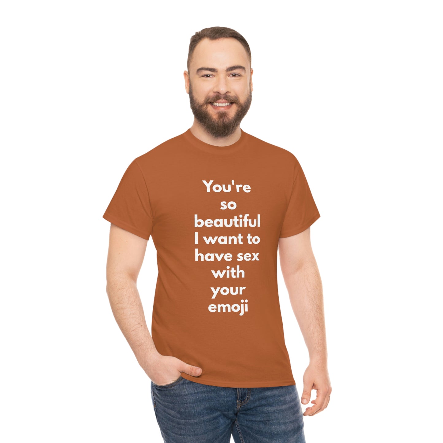 You're So Beautiful I Want to Have Sex With Your Emoji Heavy Cotton Tee