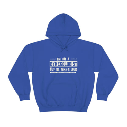 I'm Not A Gynecologist But I'll Take A Look - Funny hoodie