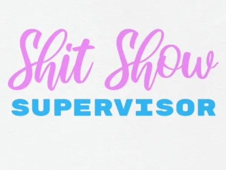 Shit Show Supervisor - Funny Women's T-Shirt