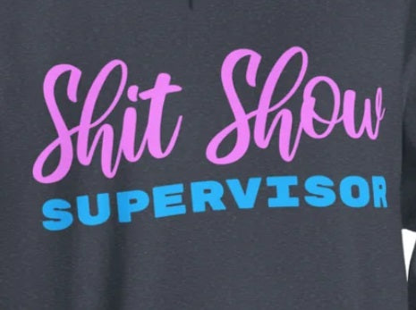 Shit Show Supervisor - Funny Hoodie for Women