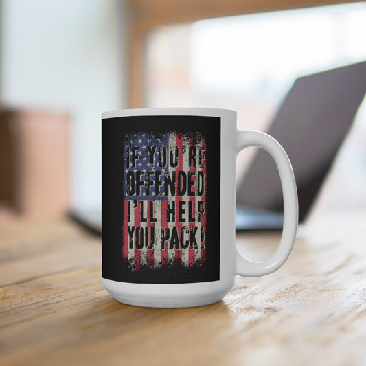 If You're Offended, I'll Help You Pack - Pro-America Coffee Mug
