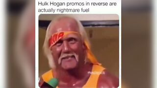 Hulk Hogan backwards is nightmare fuel