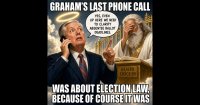 graham-s-last-phone-call-was-about-election-law-because-of-course-it-was.jpg